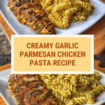 Creamy Garlic Parmesan Chicken Pasta Recipe