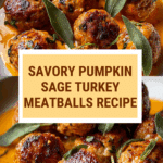 Savory Pumpkin Sage Turkey Meatballs Recipe
