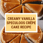 Vanilla & Speculoos Crêpe Cake Recipe